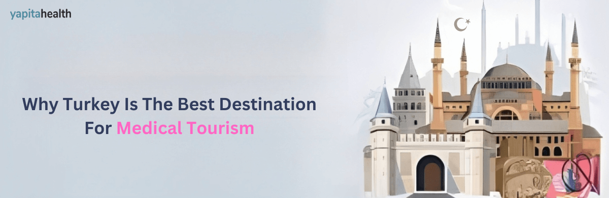 Why Turkey is the Best Destination for Medical Tourism