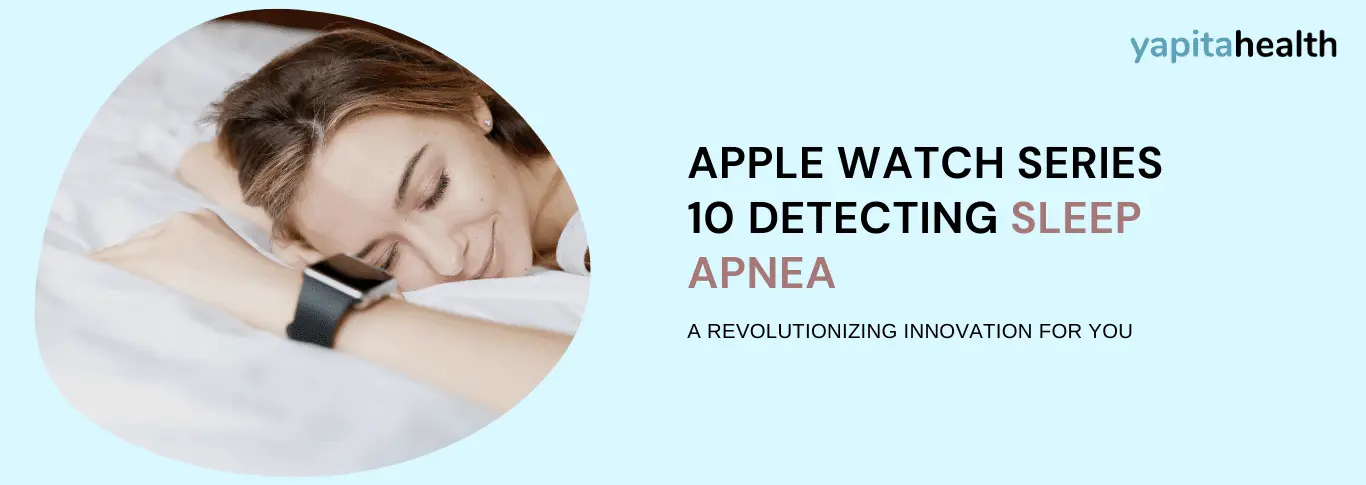 Apple focuses on diagnosing Sleep Apnea with its Apple Watch Series 10