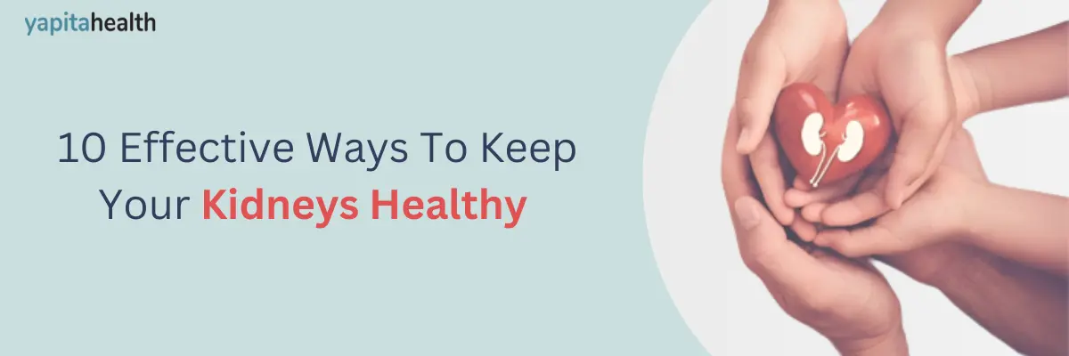 10 Effective Ways To Keep Your Kidneys Healthy