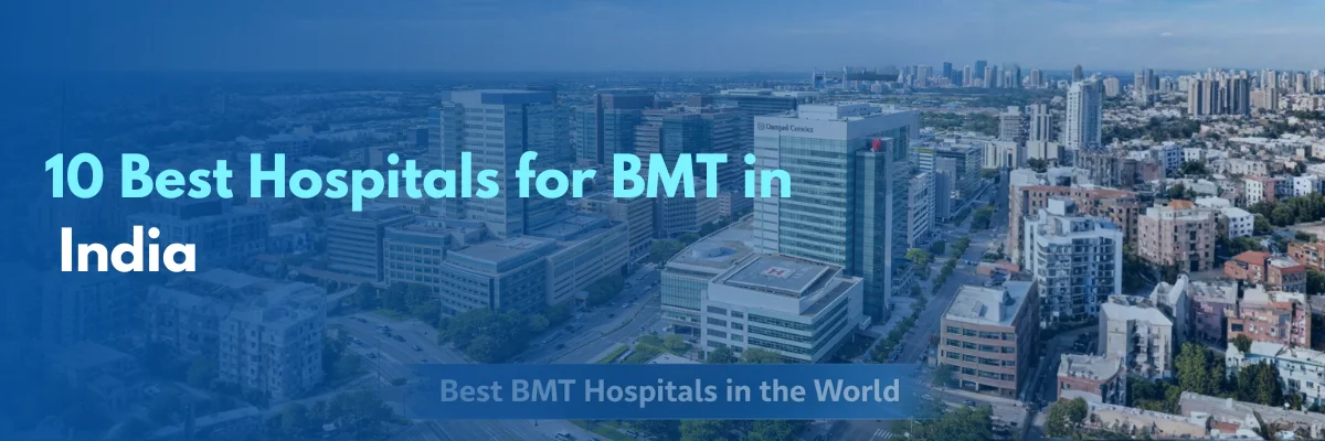 10 Best Hospital for Bone Marrow Transplant in India