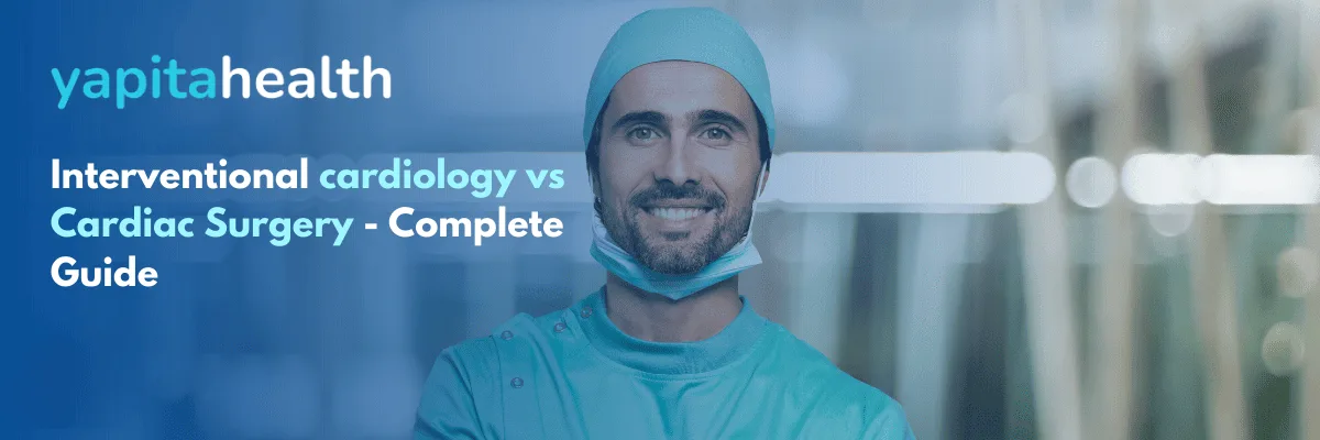 Interventional Cardiology vs Cardiac Surgery - Yapita Health
