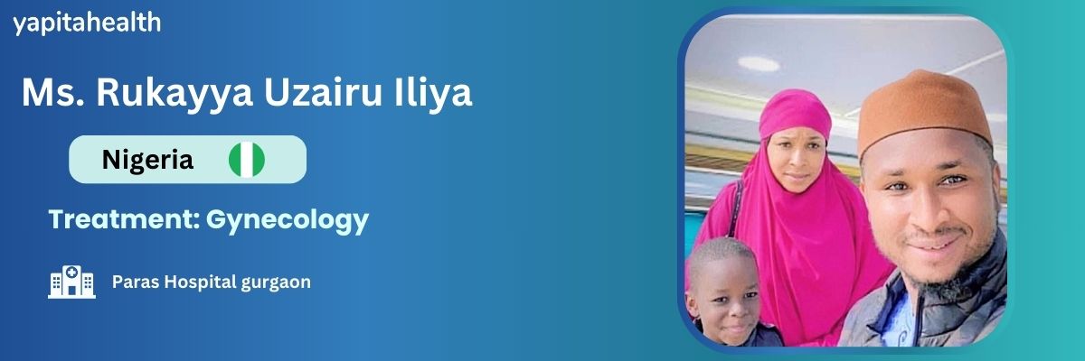 Mr. Rukkaya Uzaik's Success story of Gynecology treatment at Max Hospital, Gurgaon
