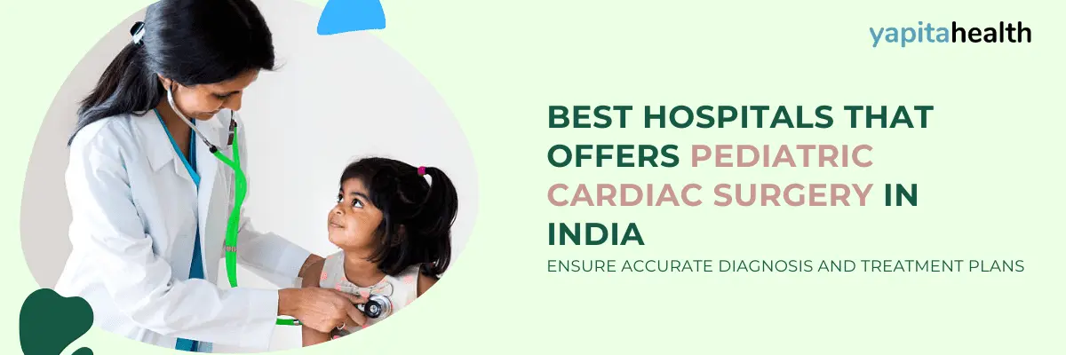 Pediatric Cardiac Surgery in India - Yapita Health