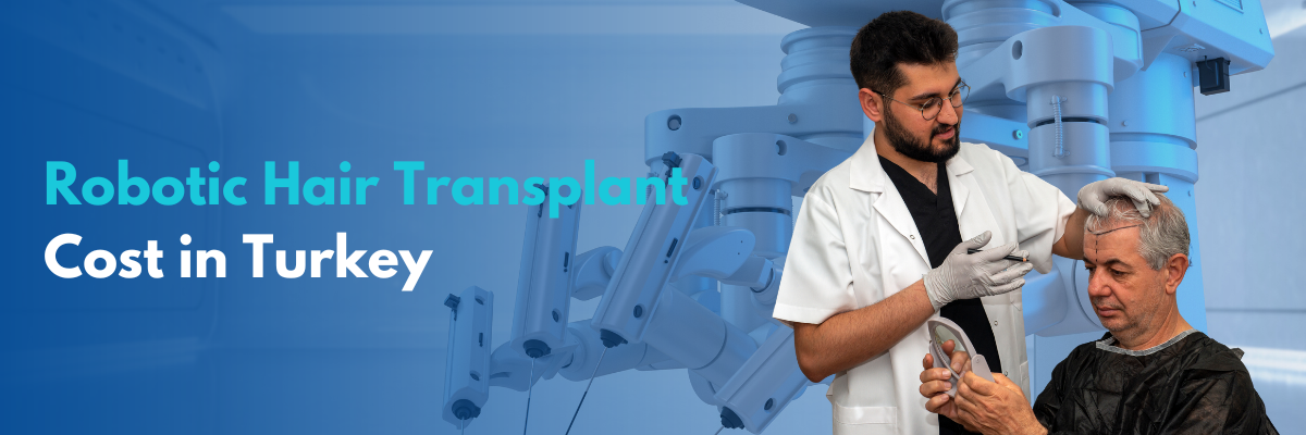 Robotic Hair Transplant Cost in Turkey - Yapita Health