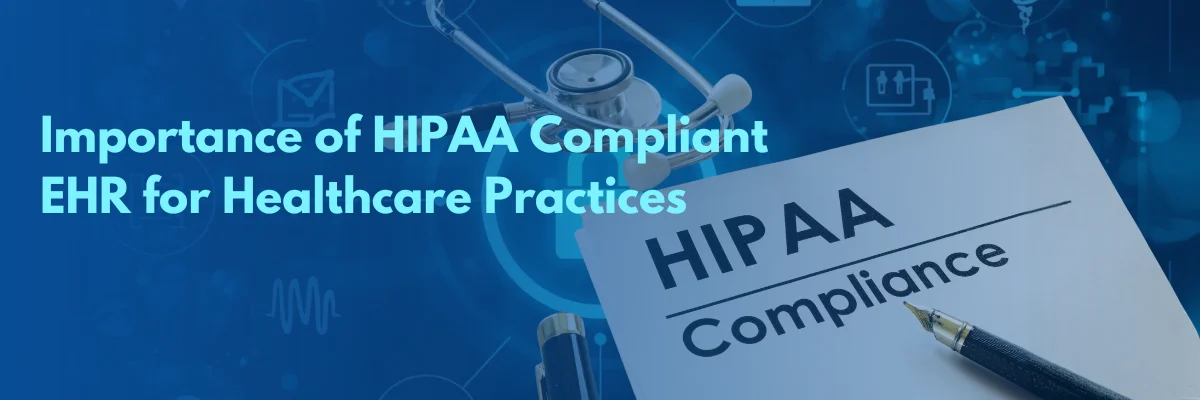 Why HIPAA compliant EHR is important for healthcare practices