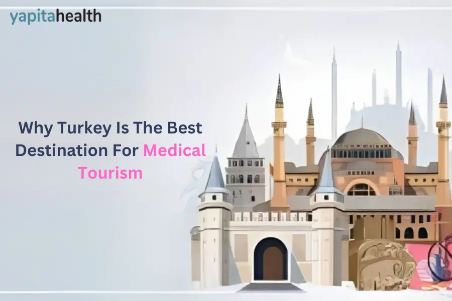 Why Turkey is the Best Destination for Medical Tourism