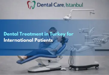 dental treatment in turkey for international patients