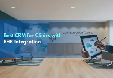 Best CRM for Healthcare Clinics with EHR Integration