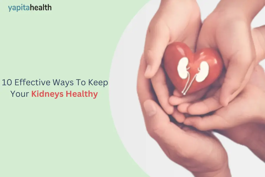 10 Effective Ways To Keep Your Kidneys Healthy