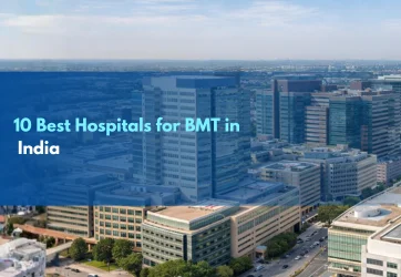 10 Best Hospital for Bone Marrow Transplant in India