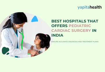 Pediatric Cardiac Surgery in India - Yapita Health