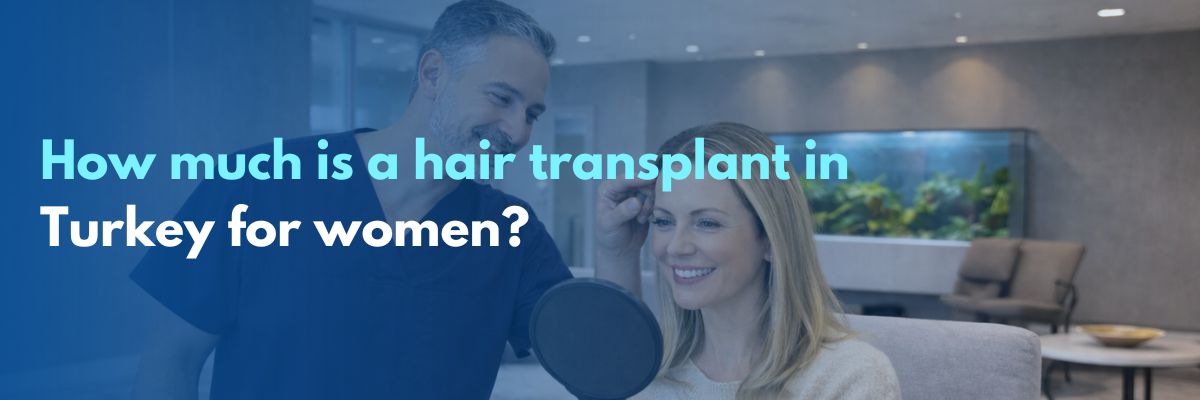 cost of hair transplant for women in Turkey
